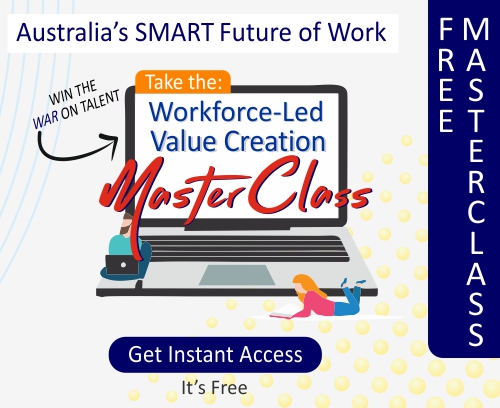 Free MasterClass: Workforce-led Value Creation - Australia's SMART Future of Work 